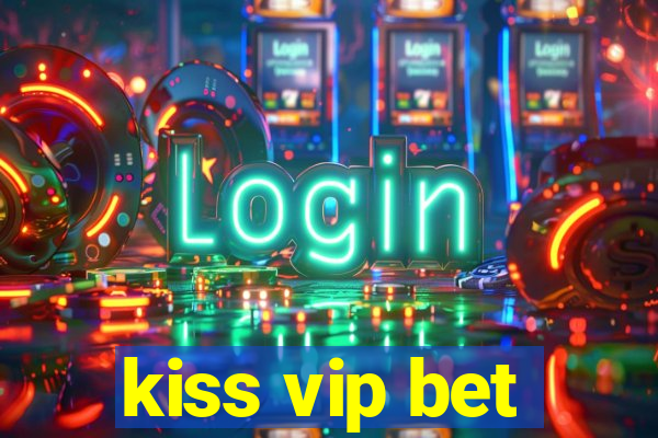 kiss vip bet